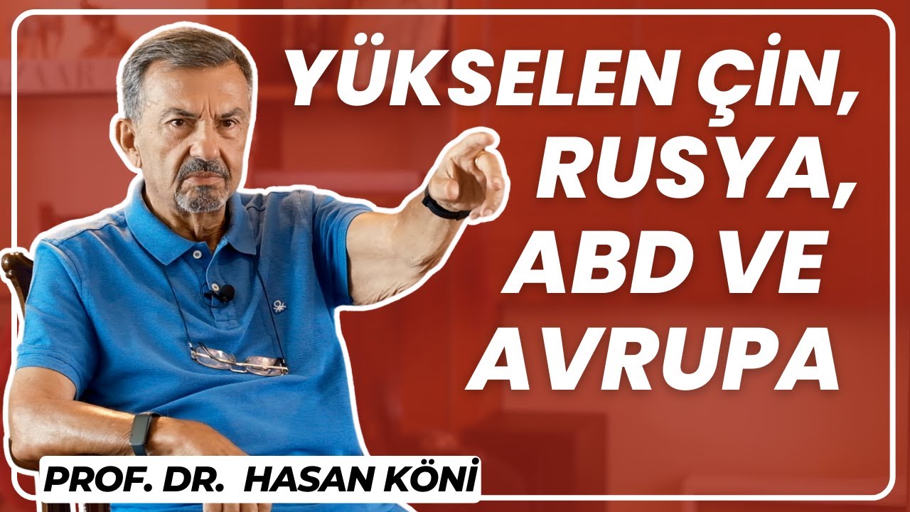 Avrupa'da ABD Sistemi ÇÖKÜYOR MU? ÇİN YÜZYILI'NA mı gidiyoruz?I Prof. Dr. Hasan KÖNİ