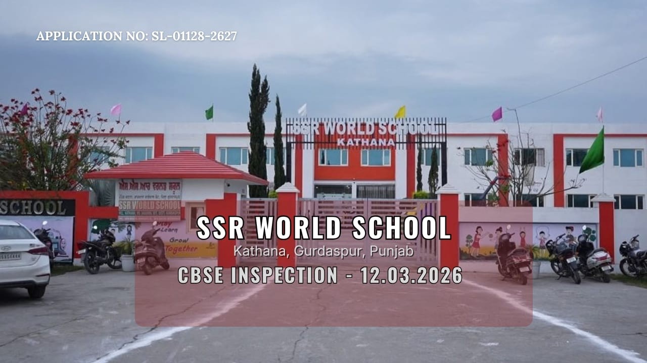 SSR WORLD SCHOOL , KATHANA ,GURDASPUR , PB CBSE INSPECTION
