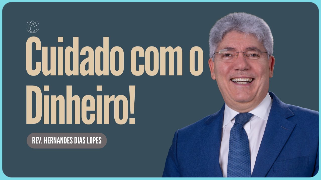 UM ALERTA SOBRE DINHEIRO | Rev  Hernandes Dias Lopes | IPP