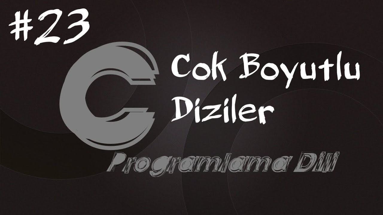 C Programlama Dersleri 23 - Çok Boyutlu Diziler