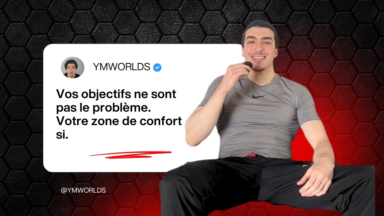 VOS OBJECTIFS NE SONT PAS LE PROBLÈME. VOTRE ZONE DE CONFORT OUI.