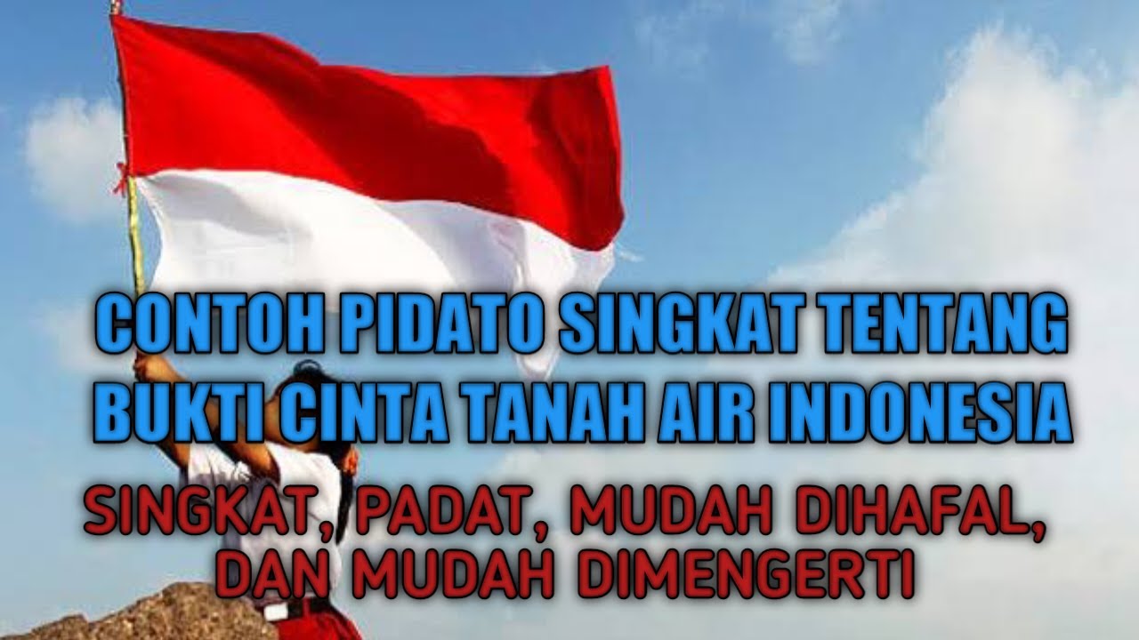 🔴CONTOH PIDATO SINGKAT TENTANG BUKTI CINTA TANAH AIR INDONESIA || berani percaya diri, pidato mudah