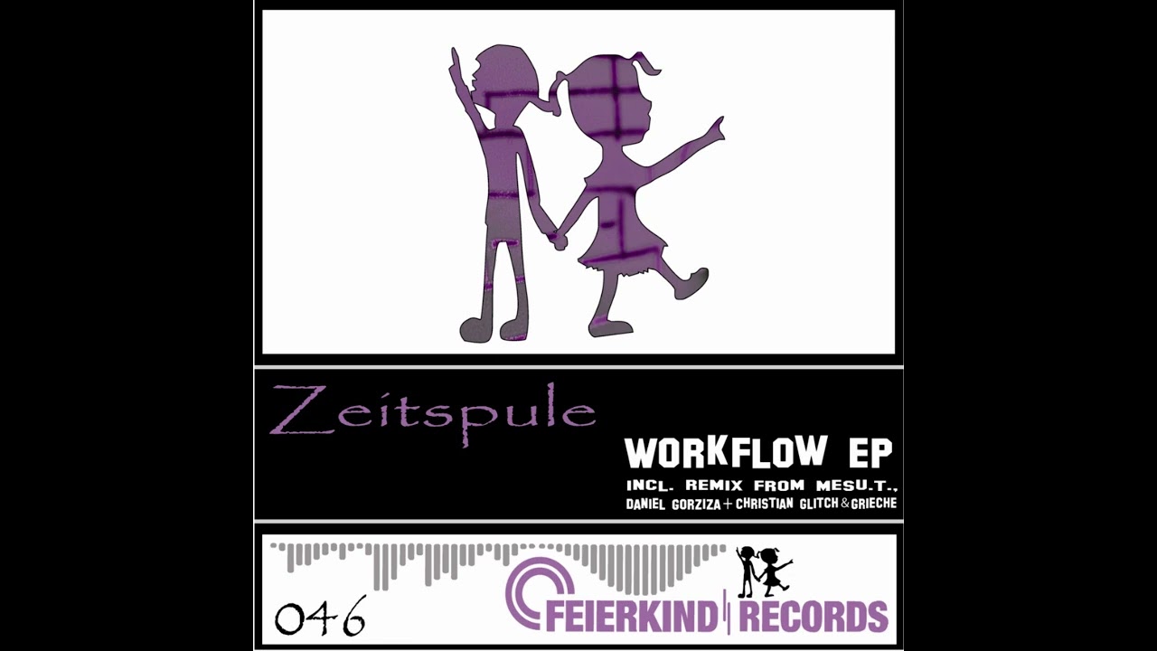 Zeitspule - Workflow (Cristian Glitch & Grieche Remix) (Feierkind Records) (FRD046)