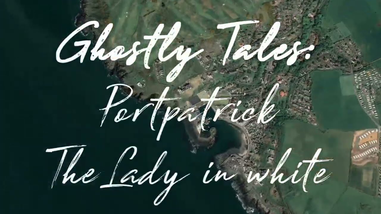 The Lady in White: A Portpatrick Ghost Story