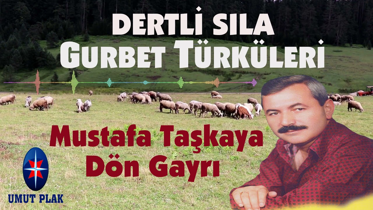 Dinlerken Ağlatan Gurbet Türküleri Uzun Hava Acıklı Türküler / Mustafa Taşkaya - Dön Gayrı
