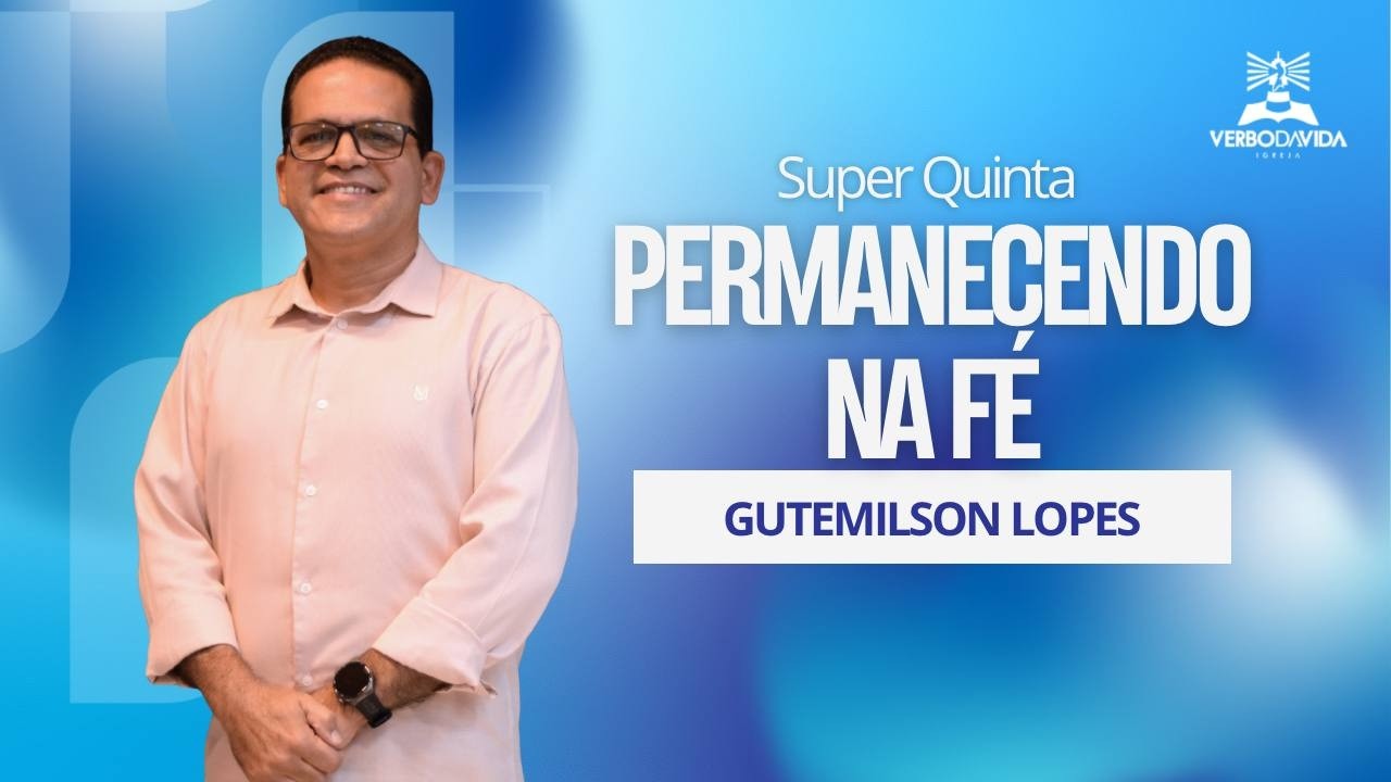 SUPER QUINTA | 12-02-26 | MINISTRO GUTEMILSON LOPES | PERMANECENDO NA FÉ