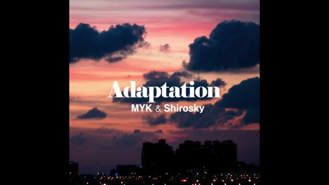 MYK X Shirosky - Adaptation(2012, Official Audio)