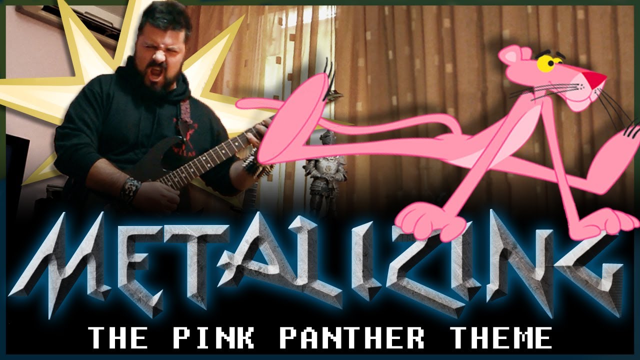 10 - Metalizing The Pink Panther Theme