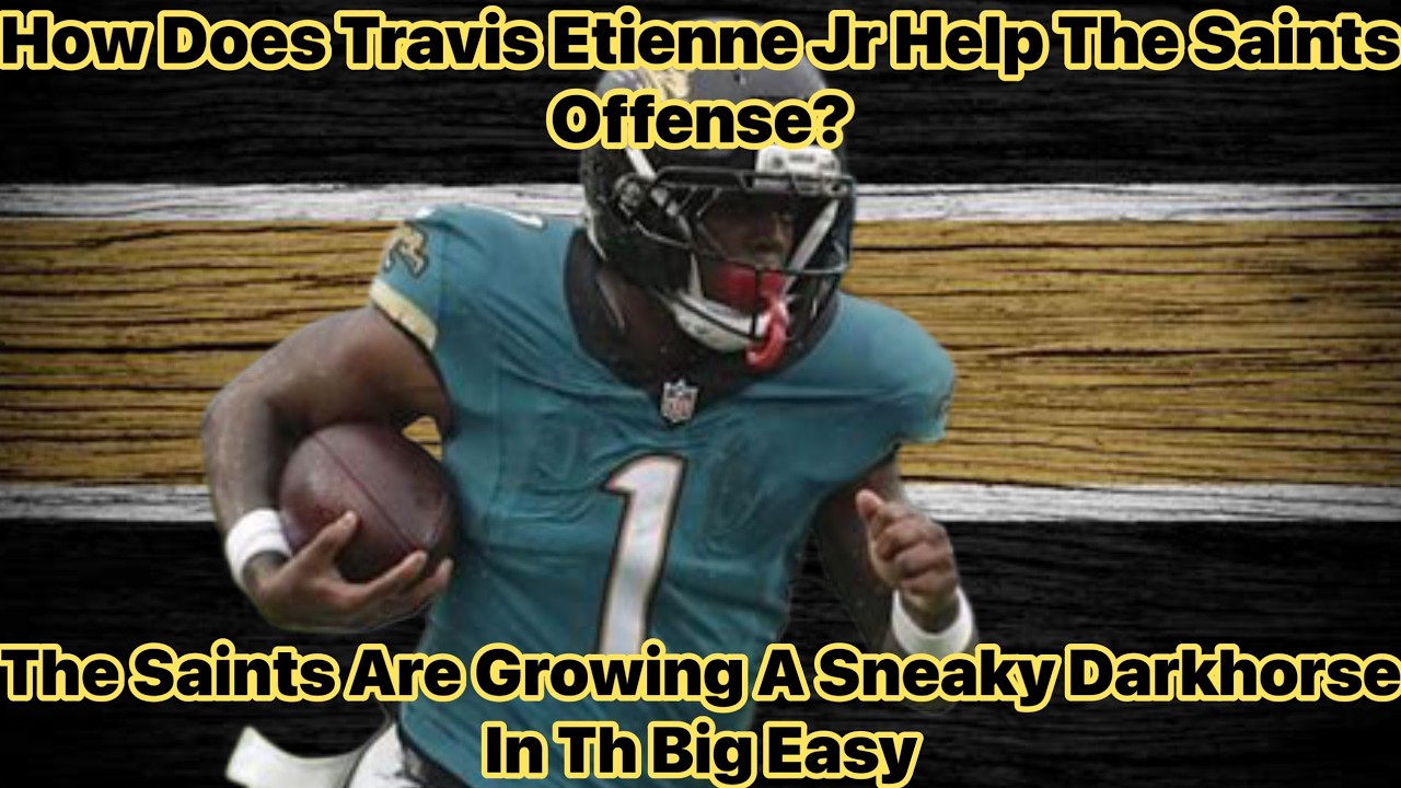 How Does Travis Etienne Jr Help The Saints Offense?