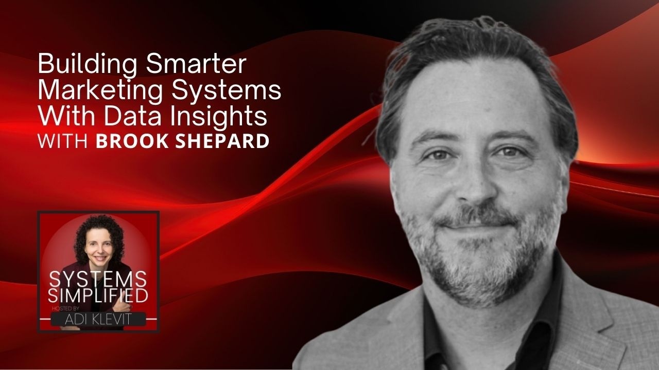 Building Smarter Marketing Systems With Data Insights From Brook Shepard