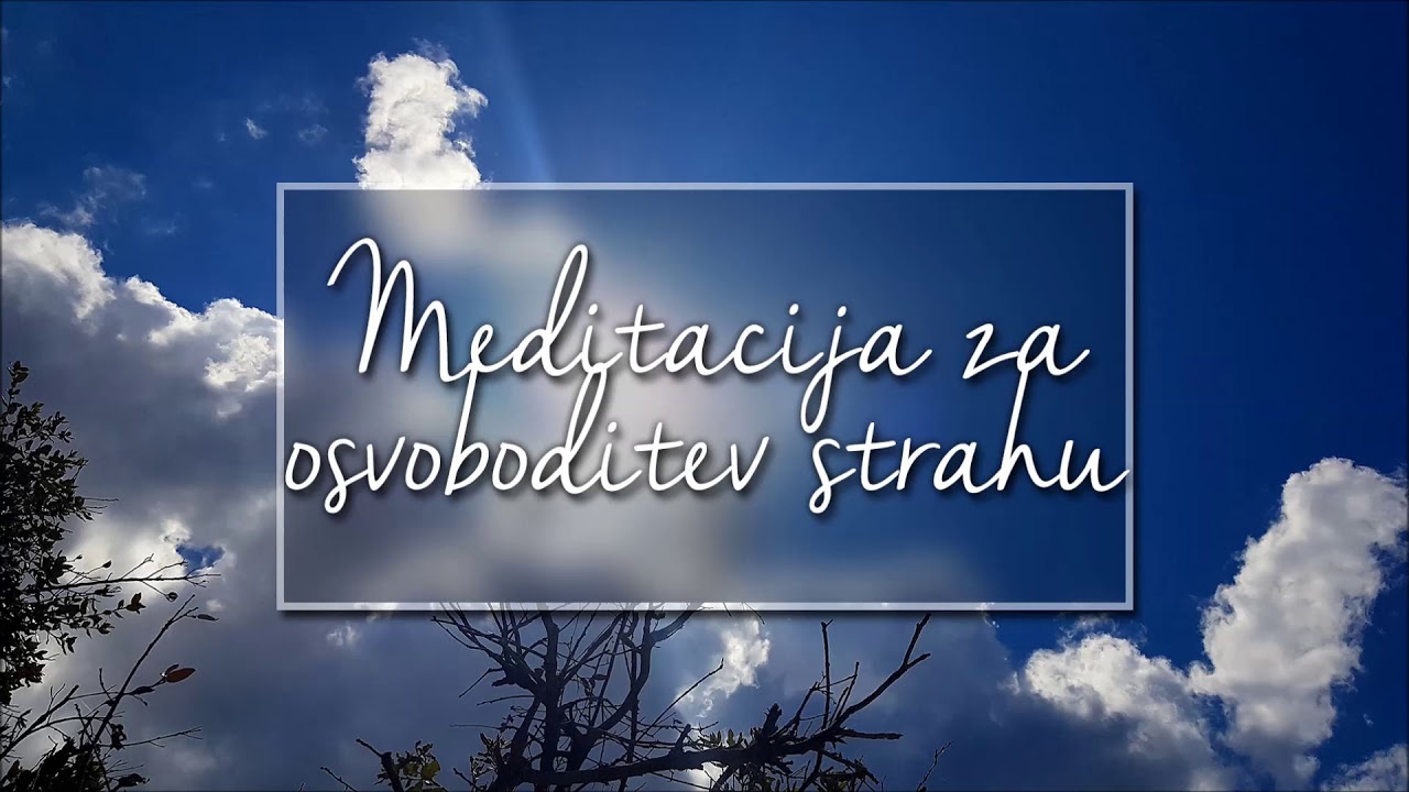 Meditacija za osvoboditev strahu