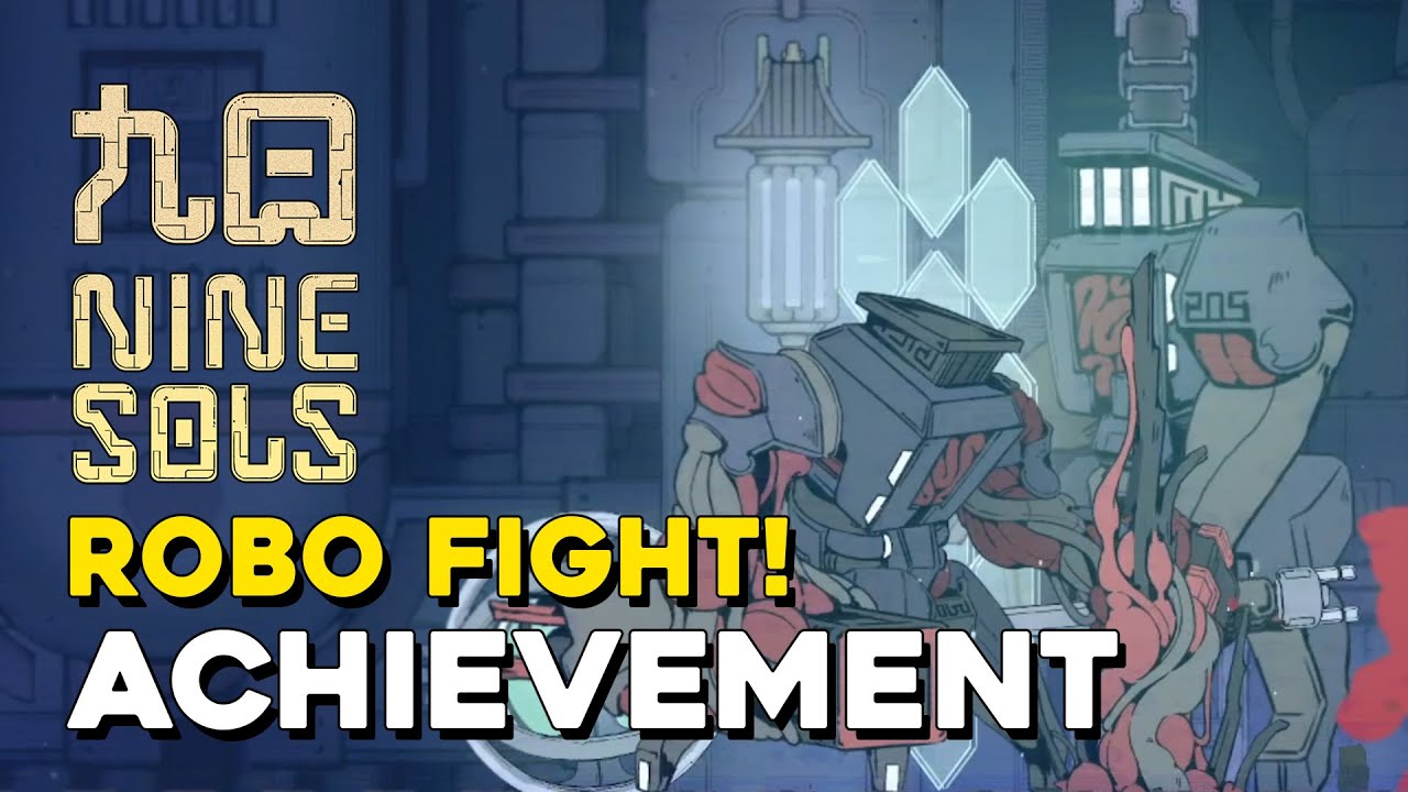 Nine Sols Robo Fight! Achievement Guide