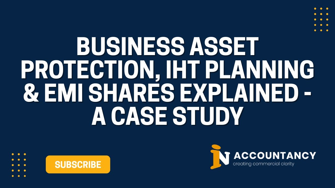 Business Asset Protection, IHT Planning & EMI Shares Explained - A Case Study