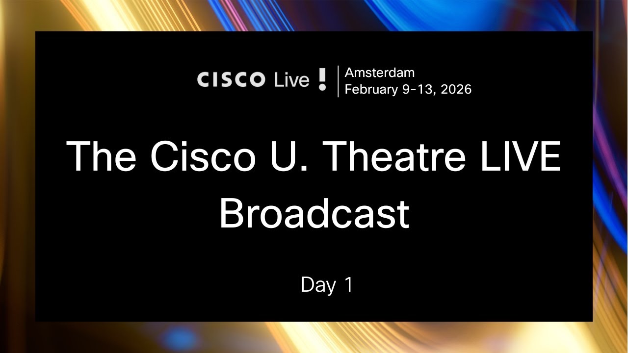 The Cisco U. Theater LIVE Broadcast at #CiscoLive Amsterdam 2026 - Day 1