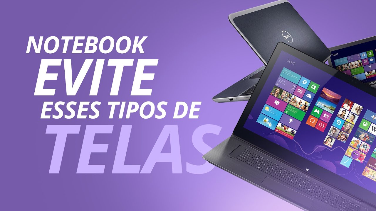Não compre notebook antes de assistir: EVITE esses tipos de tela!