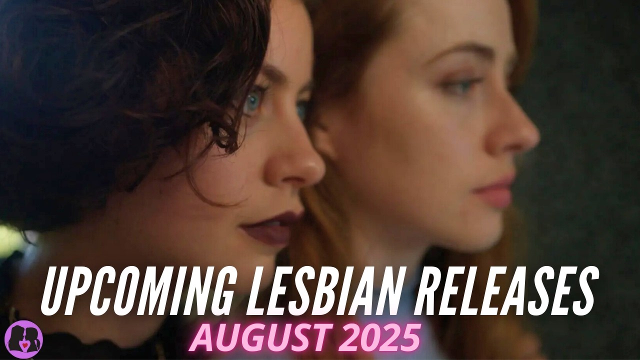 Upcoming Lesbian Movies and TV Shows // August 2025