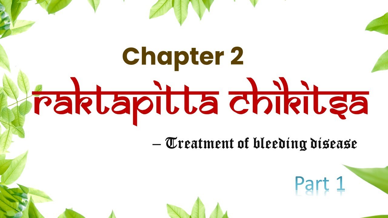 Blood Disorders & Their Treatment - Raktapitta Chikitsa Chapter 2 Overview