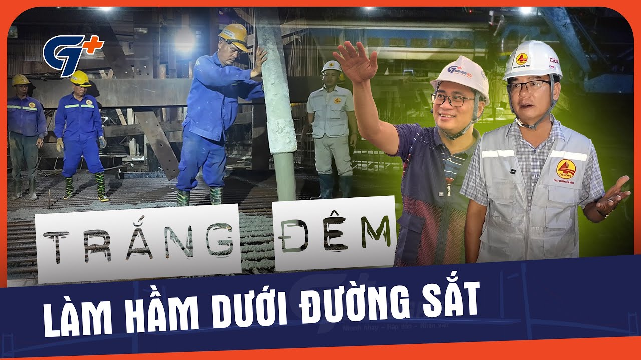 Trắng đêm làm hầm xuyên 6 tuyến đường sắt ở Hà Nội