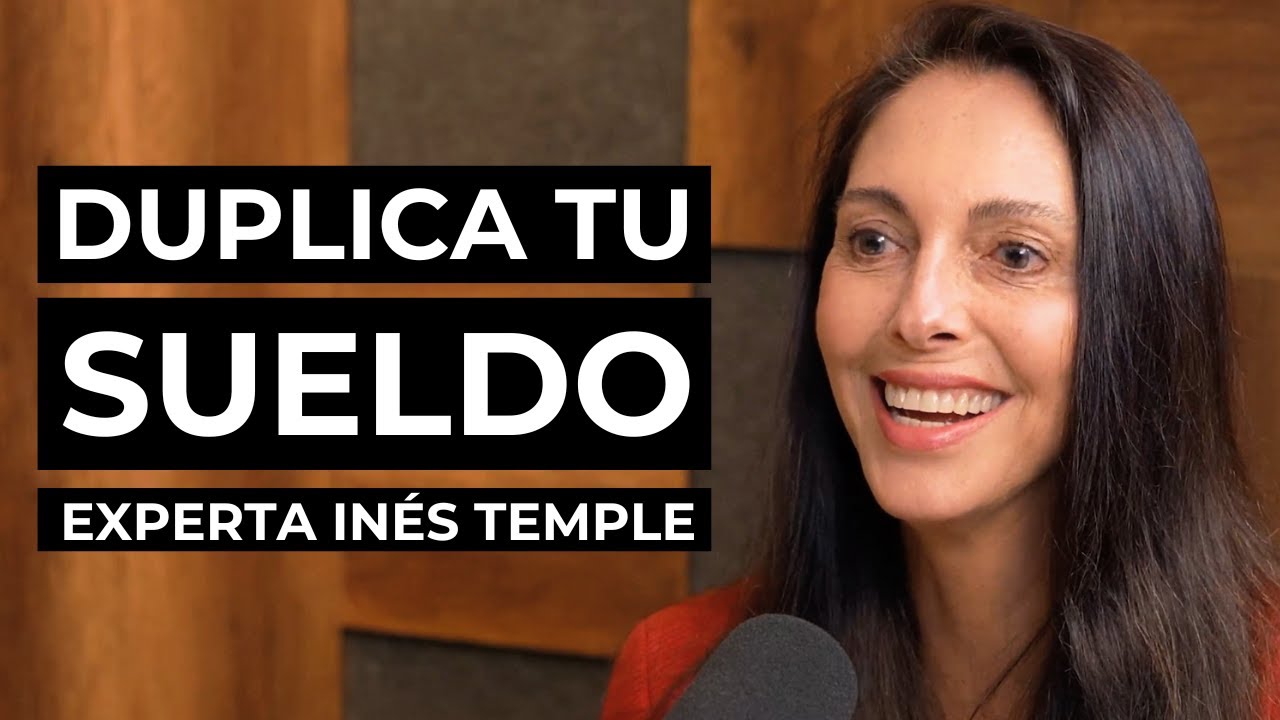 C&oacute;mo DUPLICAR tu sueldo y conseguir el trabajo de tus sue&ntilde;os, con experta In&eacute;s Temple