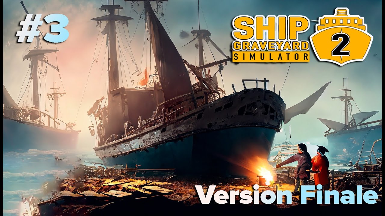 Ship Graveyard Simulator 2 - Comment d&eacute;manteler un navire g&eacute;ant !