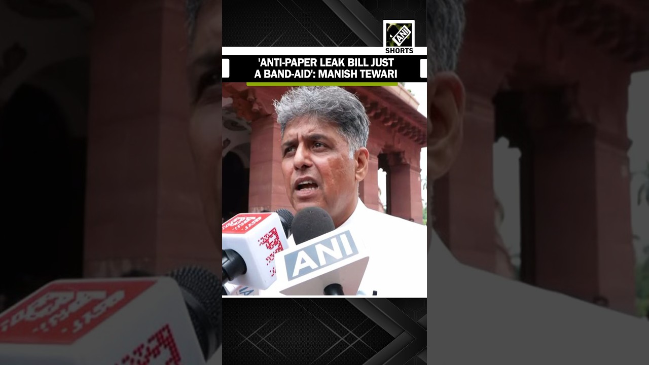 'Anti-Paper leak bill is just a Band-Aid': MP Manish Tewari Says govt trying to 'pacify' youth