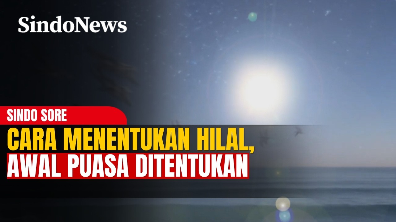 Proses Penentuan Awal Ramadan, Begini Cara Melihat Hilal | Sindo Sore | 17/02