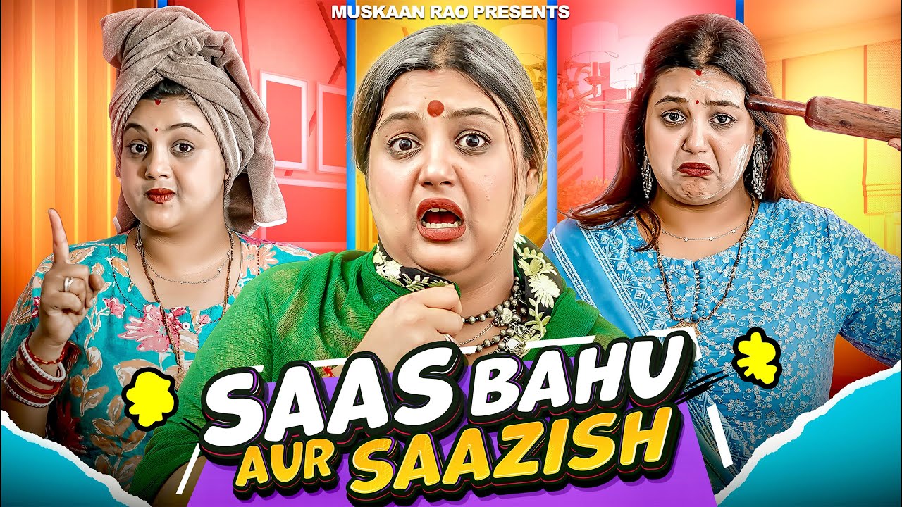 Saas Bahu OR Saazish || Family Comedy || Muskaan Rao