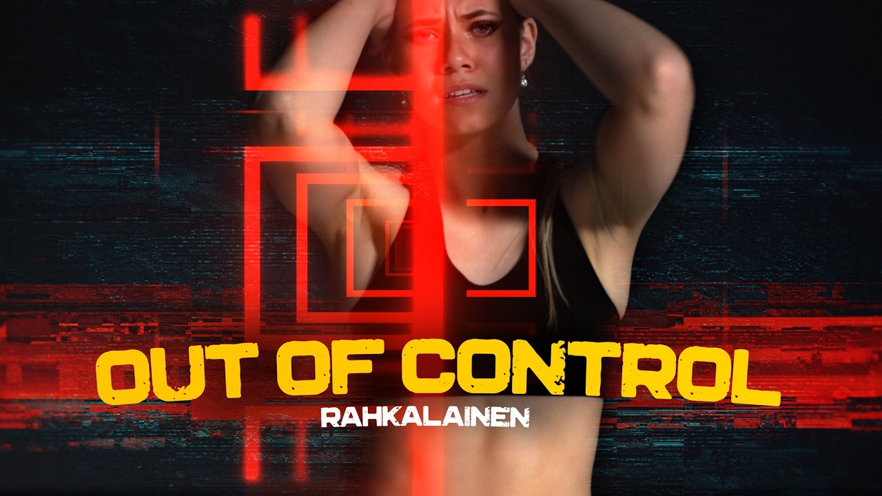 Rahkalainen - Out of Control (Musiikkivideo)