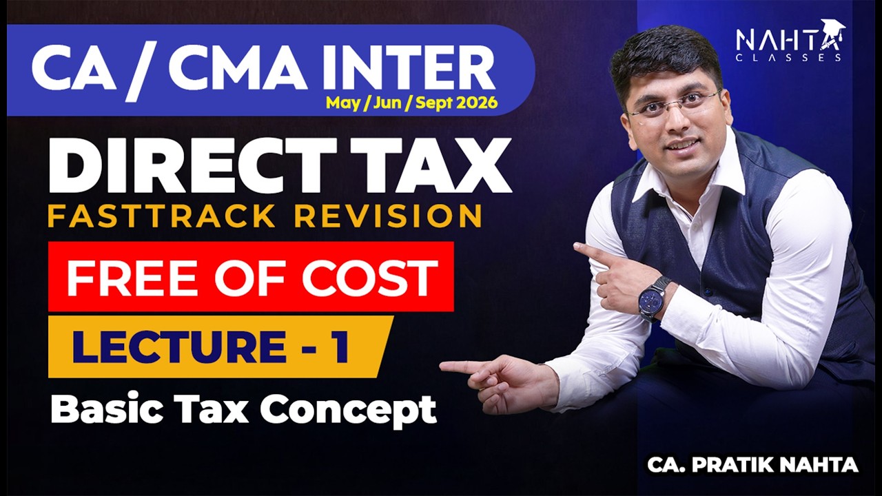 CA Inter Direct Tax FastTrack Revision | Basic Tax Concepts | FREE May 2026 Revision | NAHTA CLASSES