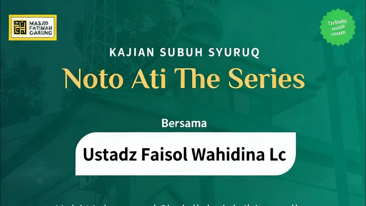 KSS I Ustadz Faisol wahidina Lc,   Noto Ati