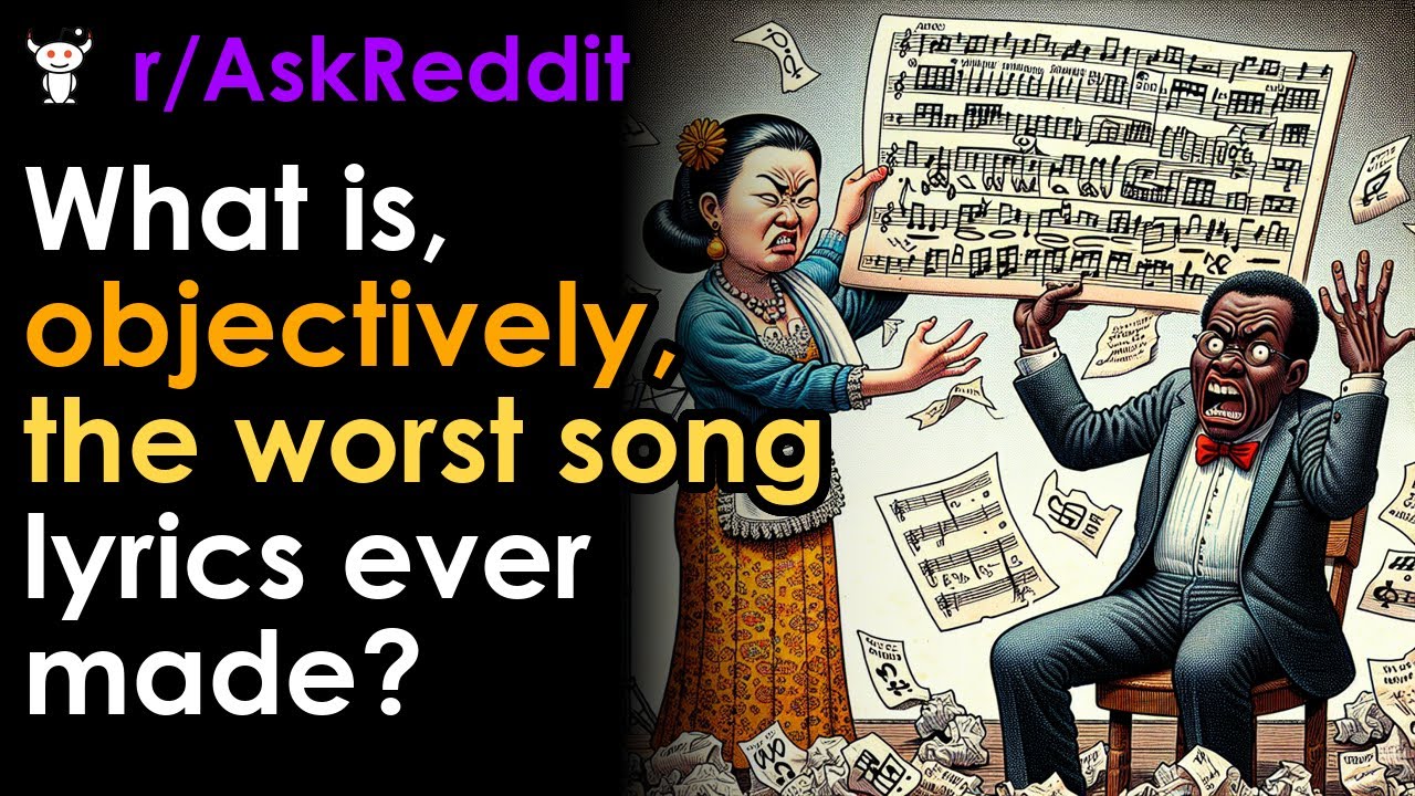 What is, objectively, the worst song lyrics ever made?
