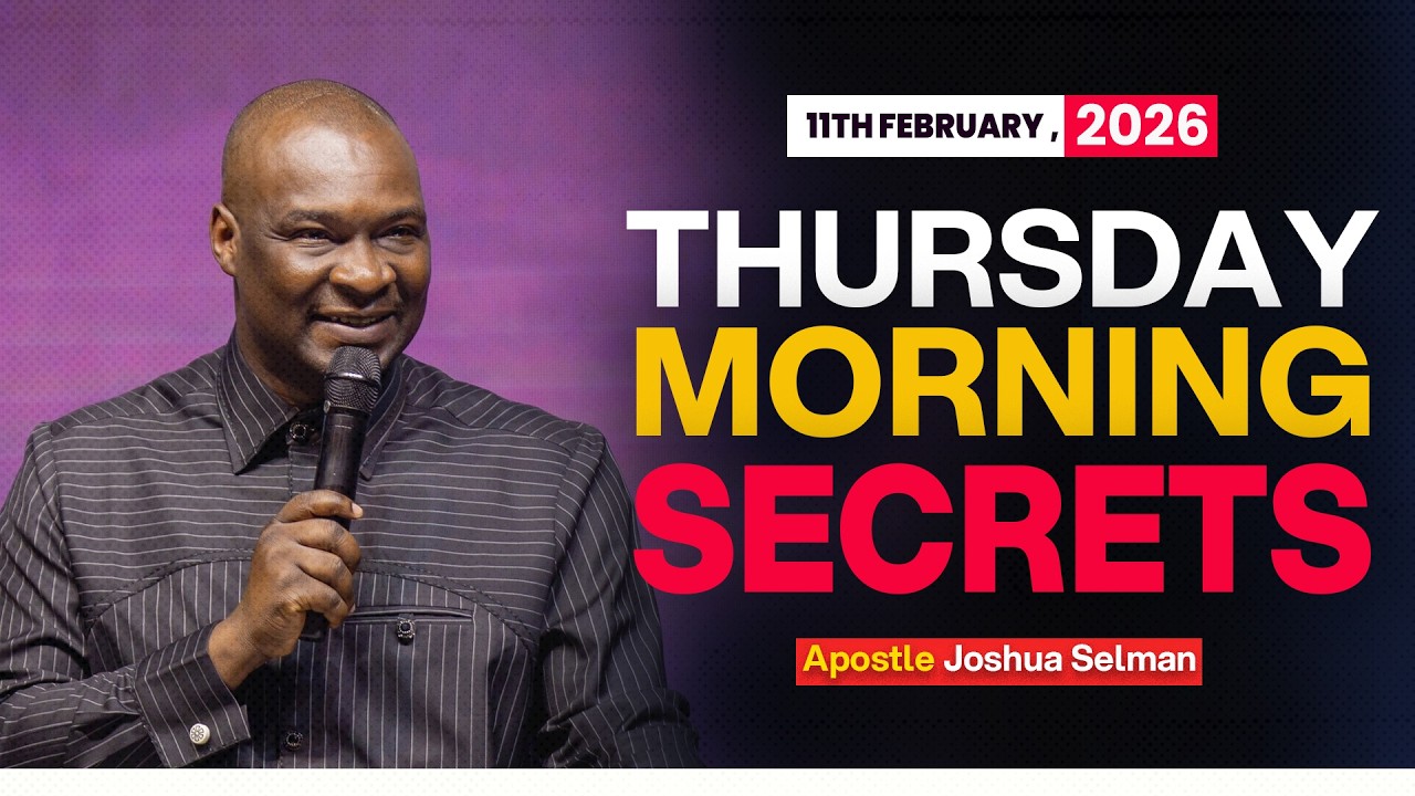 [12TH FEBRUARY, 2026] THURSDAY MORNING SECRETS - APOSTLE JOAHUA SELMAN