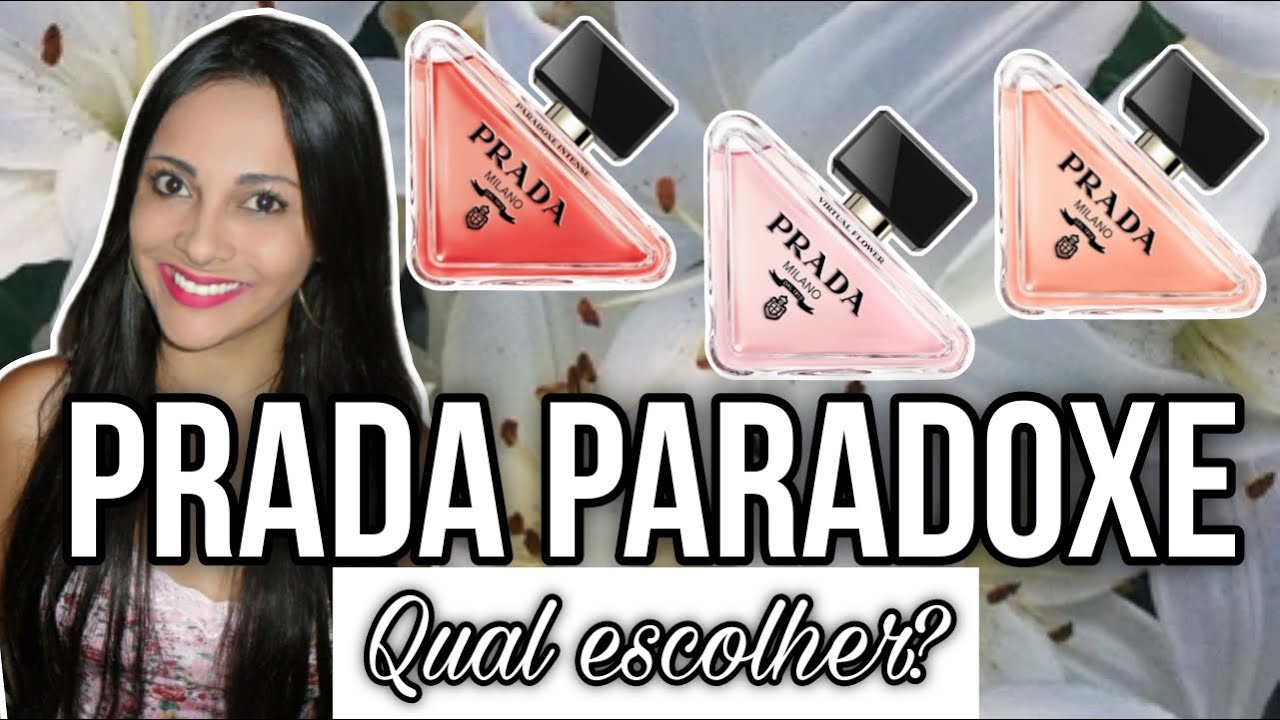 Qual Prada Paradoxe escolher? Qual é o melhor? Prada Paradoxe EDP, Intense, Virtual Flower