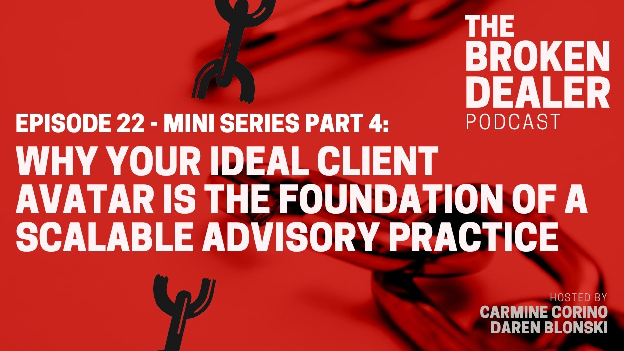 Why Your Ideal Client Avatar Is the Foundation of a Scalable Advisory Practice (Ep. 22 | Pt. 4)