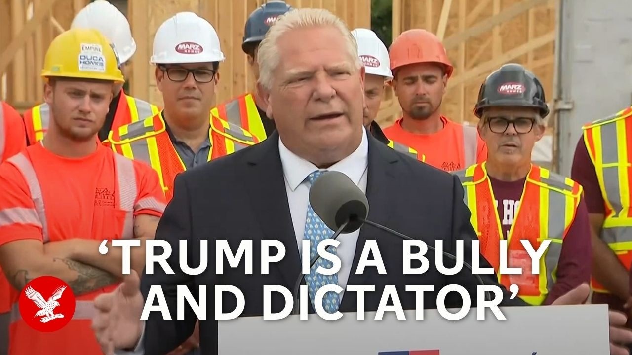 Ontario's Doug Ford tells 'dictator' Donald Trump: 'Kiss my ass'