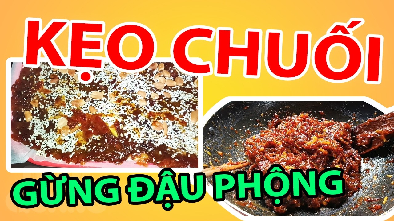 Tập 15: Cách Làm Kẹo Chuối Gừng Đậu Phộng Ăn Tết Ngon Dẻo, Để Được Lâu
