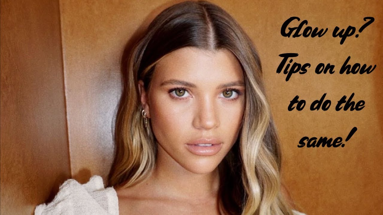 sofia richie: her glow up and how you can glow up too!