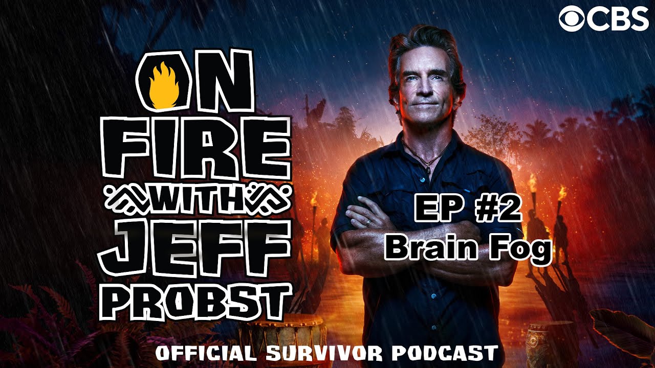 On Fire with Jeff Probst Podcast: Brain Fog | Survivor 49 Episode #2