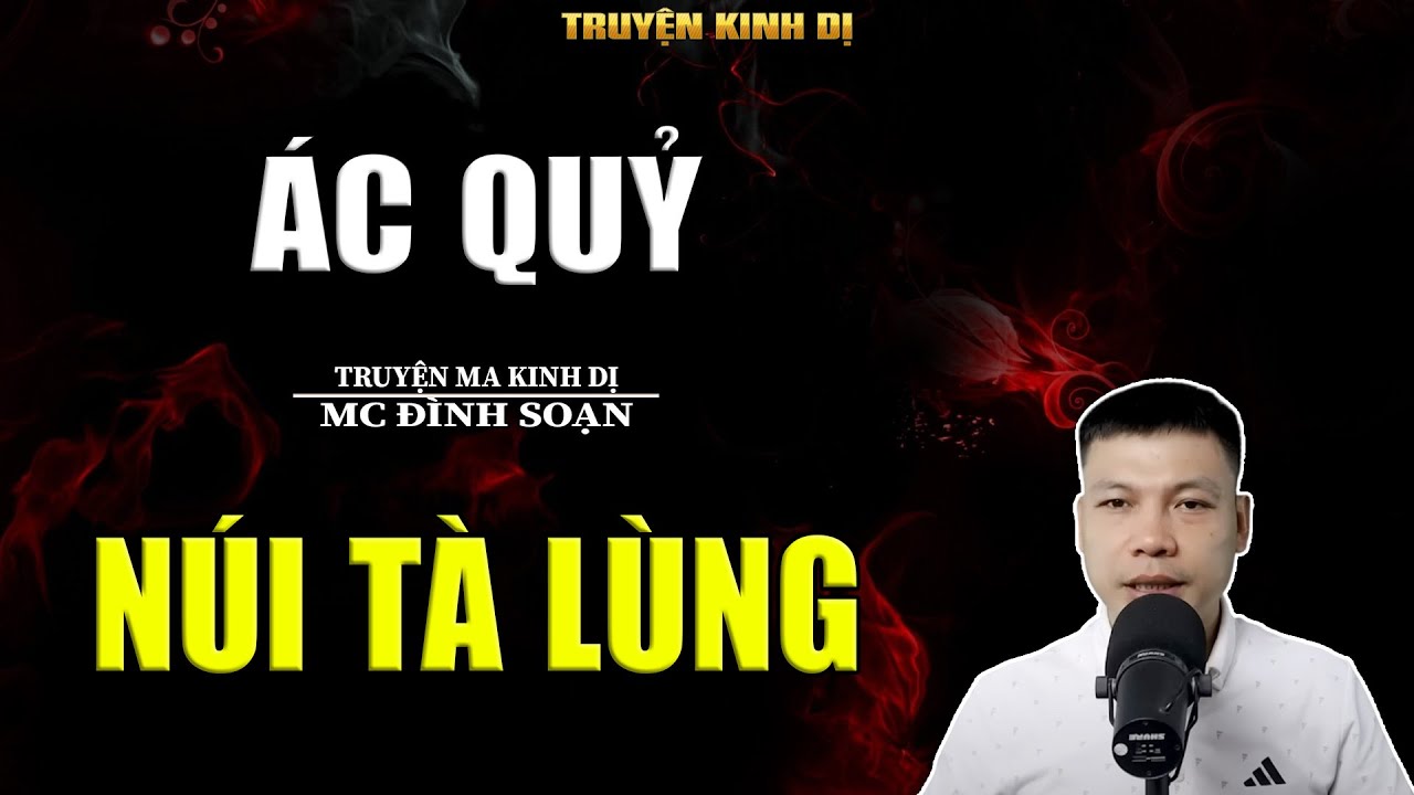 ÁC QUỶ NÚI TÀ LÙNG - TRUYỆN KINH DỊ | MC ĐÌNH SOẠN KỂ HAY NHẤT 2025