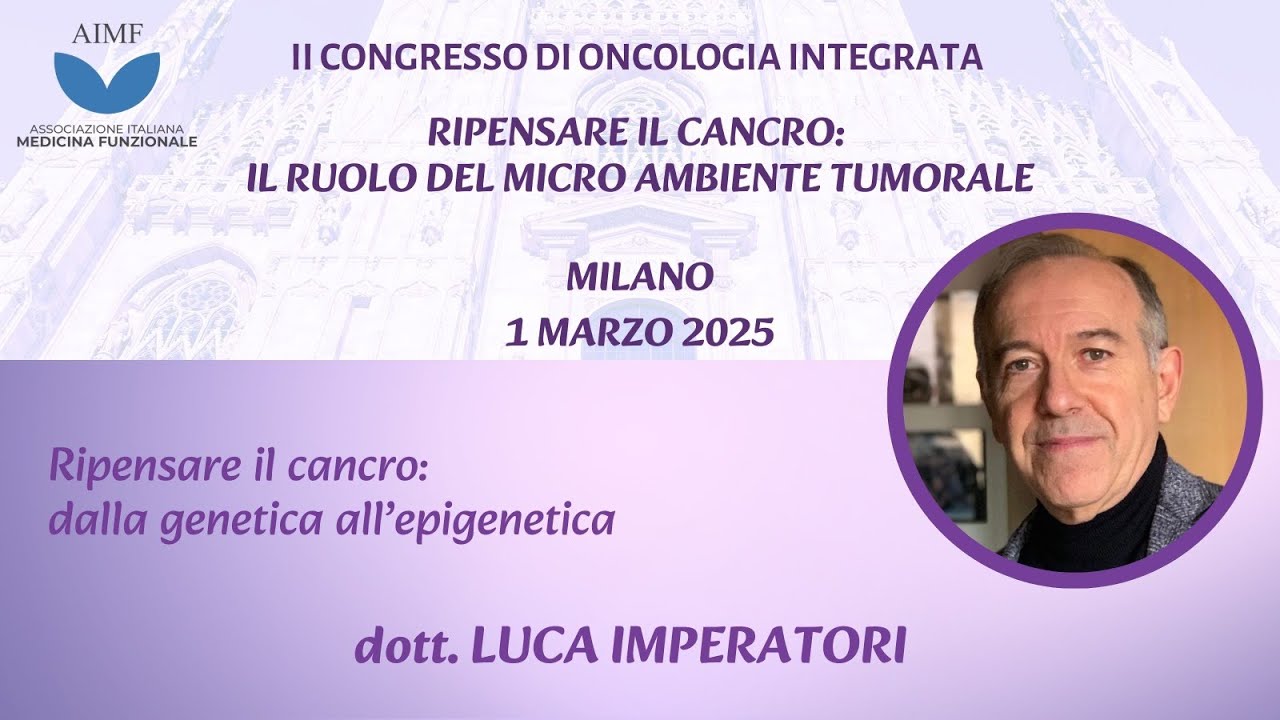 Ripensare il cancro: dalla genetica all'epigenetica. Luca Imperatori