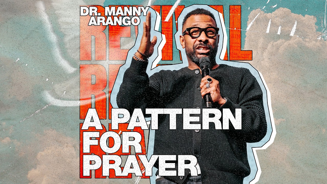 Revival | Dr. Manny Arango | A Pattern for Prayer - Hebrews 8