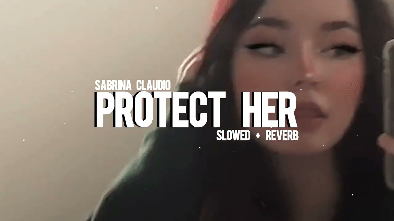 Sabrina Claudio - Protect Her (slowed + reverb)