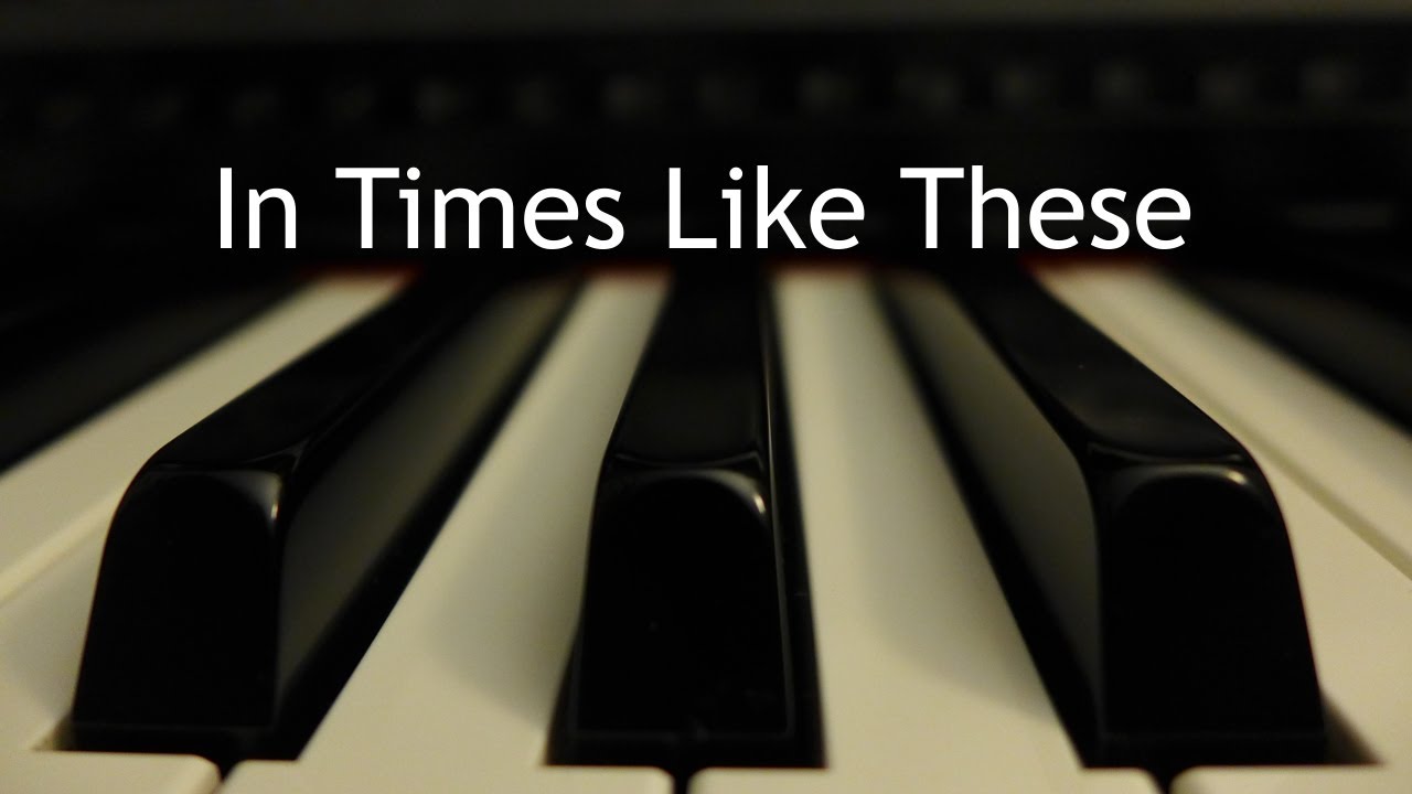 In Times Like These - piano instrumental hymn with lyrics