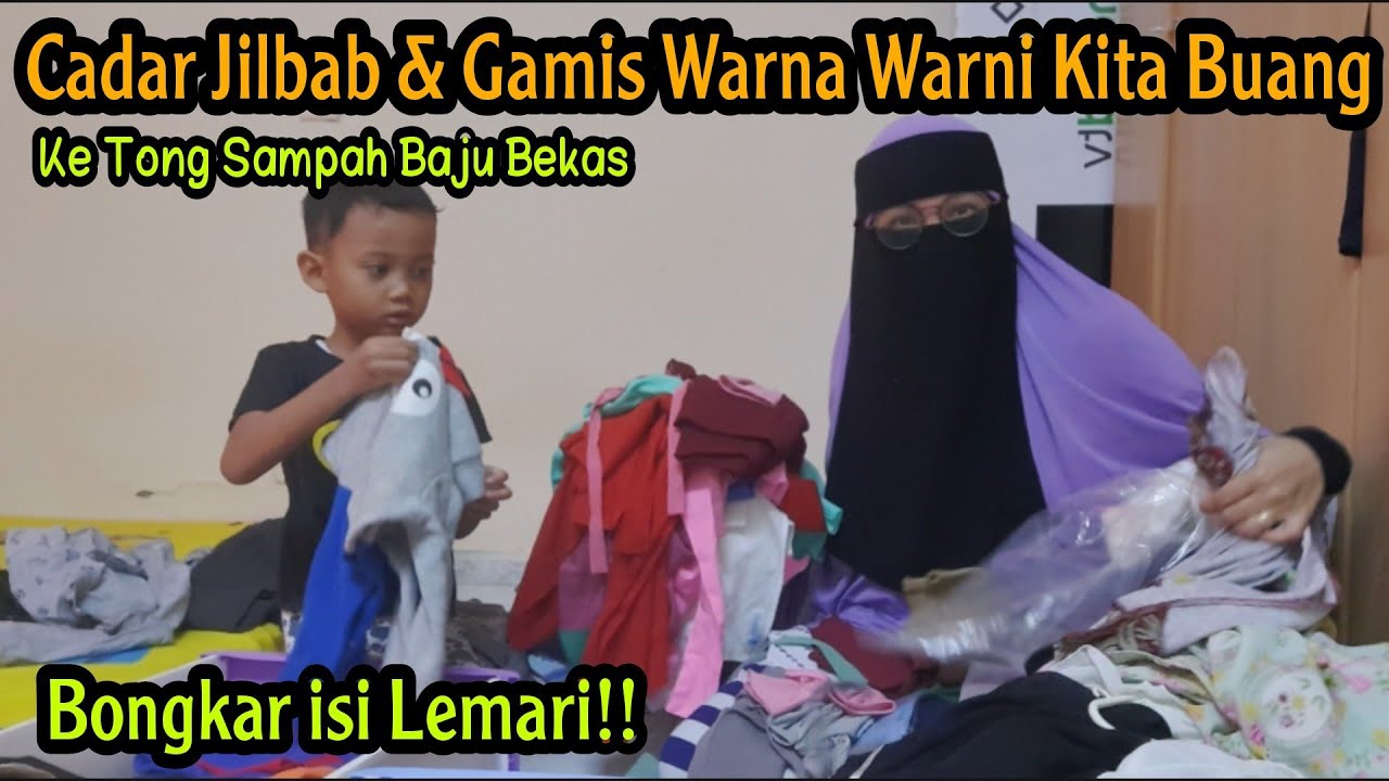 BONGKAR ISI LEMARI⁉️CADAR JILBAB & GAMIS WARNA WARNI KITA BUANG KE TONG SAMPAH KHUSUS BAJU BEKAS