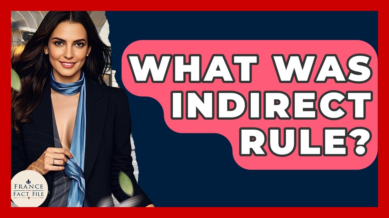 What Was Indirect Rule? - France Fact File