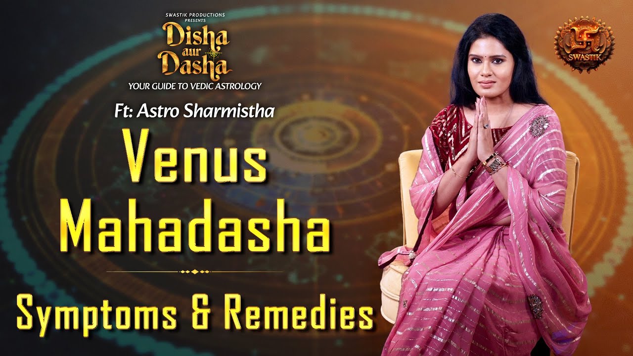 Venus Mahadasha: What to Expect, Its Effects, and Remedies | Disha aur Dasha with Astro Sharmistha