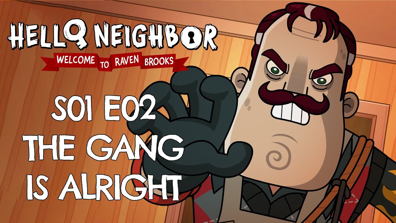 EP2: The Gang is Alright - Hello Neighbor Animated Series - Welcome to Raven Brooks
