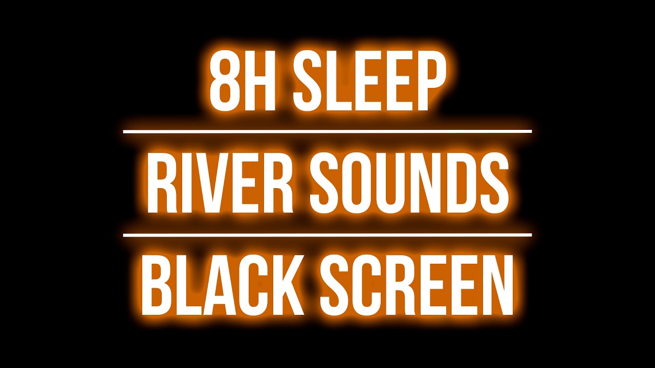8 Hours River Sounds 🌊 Black Screen | Deep Sleep, Relaxation & Stress Relief