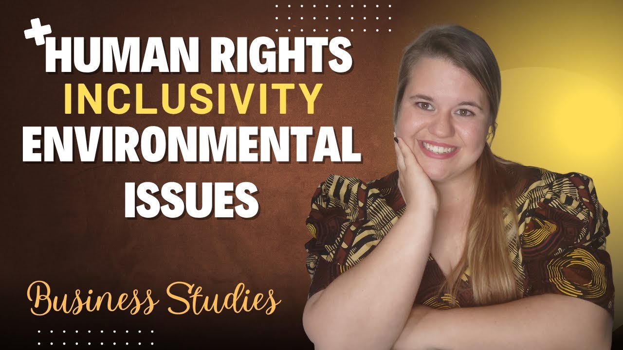 Grade 12 | Human Rights, Inclusivity and Environmental Issues | Business Studies