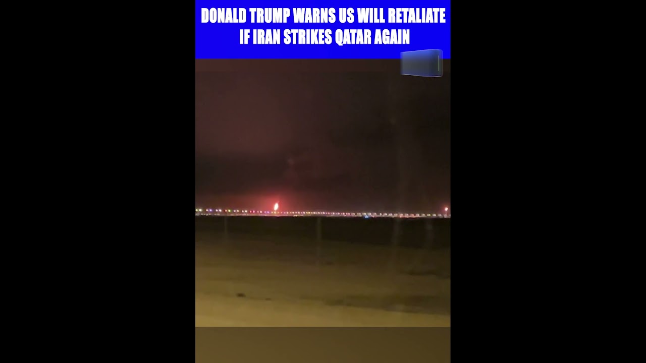 DONALD TRUMP WARNS US WILL RETALIATE IF IRAN STRIKES QATAR AGAIN